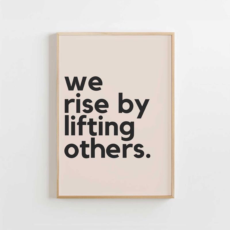We Rise by Lifting Others
