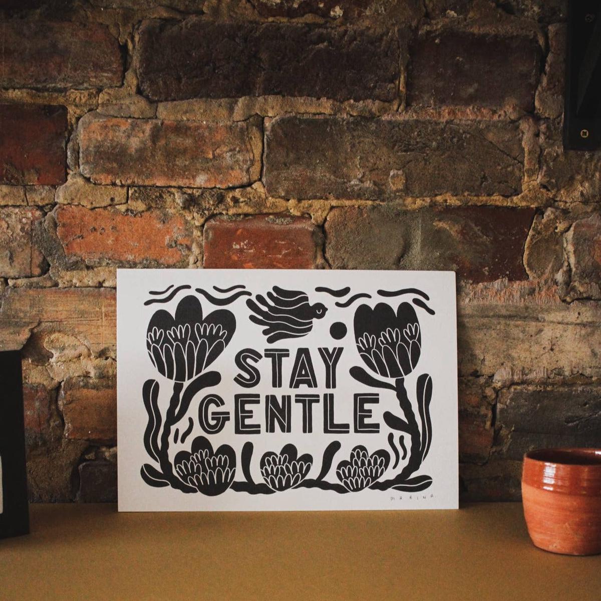 'Stay Gentle' Print
